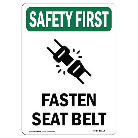 Signmission OSHA SAFETY FIRST Sign, Fasten Seat Belt W/ Symbol, 18in X 12in Aluminum, 12" W, 18" H, Portrait OS-SF-A-1218-V-11114